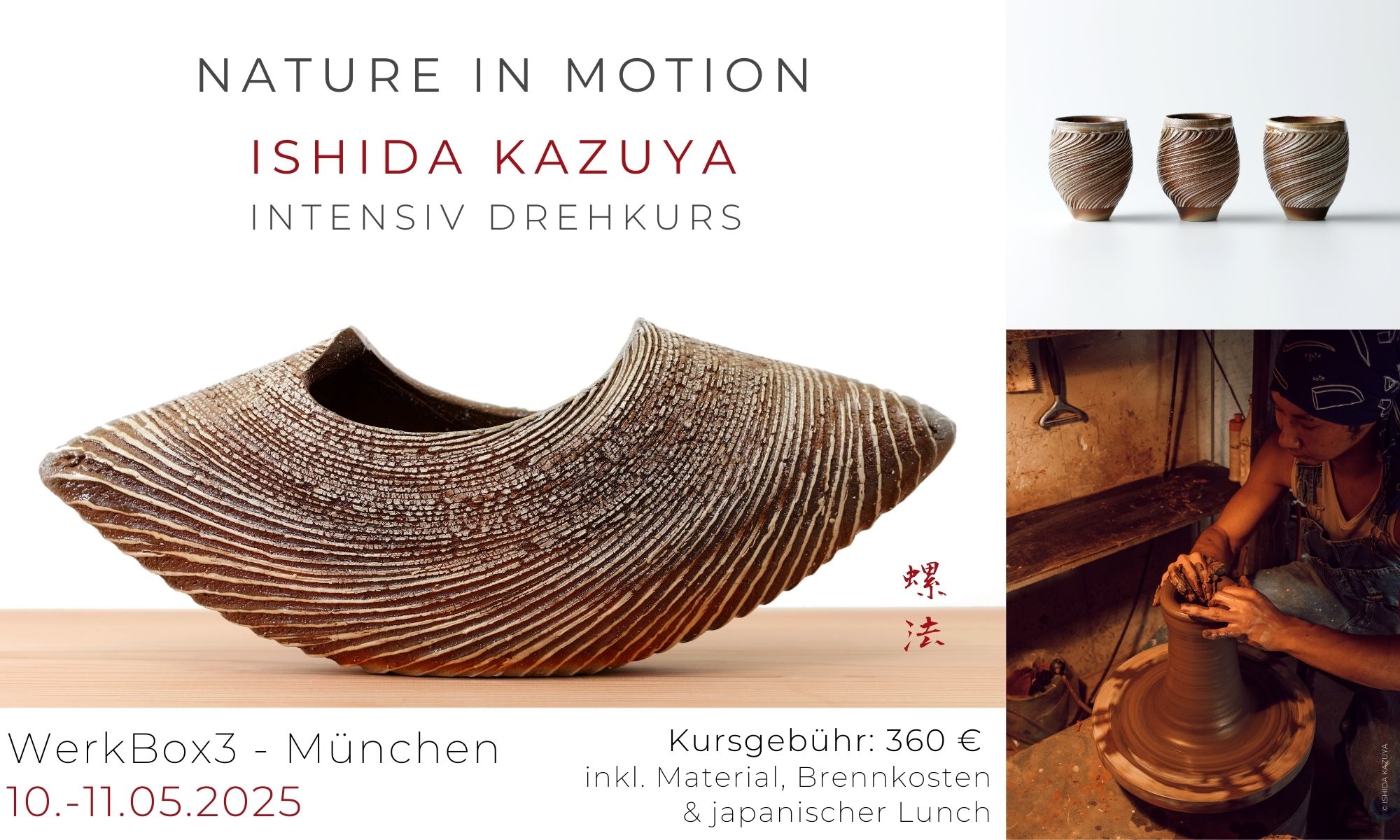 SPECIAL CLASS - DREHEN MIT ISHIDA NATURE IN MOTION JAPANISCHER INTENSIV DREHKURS TÖPFEREI ISHIDA KAZUYA KINTEI SENSE